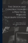 Image for The Design and Construction of a Practical Wireless Telegraph Station