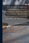 Image for The Binns : charter Granted on Ninth November, 1944 to the National Trust for Scotland by Eleanor Dalyell of The Binns
