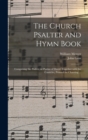 Image for The Church Psalter and Hymn Book : Comprising the Psalter, or Psalms of David, Together With the Canticles, Pointed for Chanting ...