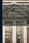 Image for Address at the American Pomological Society; 17th 1879