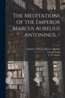 Image for The Meditations of the Emperor Marcus Aurelius Antoninus, /; c.1