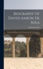 Image for Biography of David Aaron De Sola : Late Senior Minister of the Portuguese Jewish Community in London