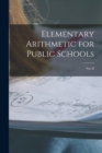 Image for Elementary Arithmetic for Public Schools [microform]