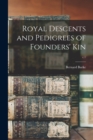 Image for Royal Descents and Pedigrees of Founders&#39; Kin; c.1