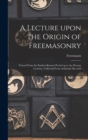 Image for A Lecture Upon the Origin of Freemasonry [microform]