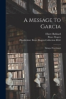 Image for A Message to Garcia : Being a Preachment