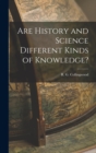 Image for Are History and Science Different Kinds of Knowledge?