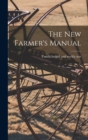 Image for The New Farmer&#39;s Manual [microform]