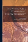 Image for The Whitehorse Copper Belt, Yukon Territory [microform]