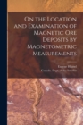 Image for On the Location and Examination of Magnetic Ore Deposits by Magnetometric Measurements [microform]