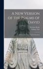 Image for A New Version of the Psalms of David : [fitted to the Tunes Used in Churches]