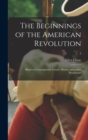 Image for The Beginnings of the American Revolution : Based on Contemporary Letters, Diaries, and Other Documents; 3