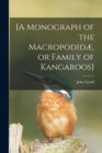Image for [A Monograph of the Macropodidae, or Family of Kangaroos]