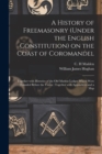 Image for A History of Freemasonry (under the English Constitution) on the Coast of Coromandel