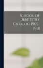 Image for School of Dentistry Catalog 1909-1918