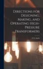 Image for Directions for Designing, Making, and Operating High-pressure Transformers