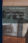 Image for Elias Durand and John Torrey Correspondence, 1832-1866