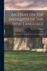 Image for An Essay on the Antiquity of the Irish Language; Being a Collation of the Irish With the Punic Language