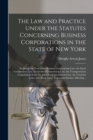 Image for The Law and Practice Under the Statutes Concerning Business Corporations in the State of New York
