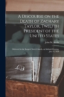 Image for A Discourse on the Death of Zachary Taylor, Twelfth President of the United States