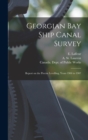 Image for Georgian Bay Ship Canal Survey [microform] : Report on the Precise Levelling, Years 1904 to 1907