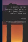 Image for A Sketch of the Agricultural Society of St. James, Santee, South Carolina : and an Address on the Traditions and Reminiscences of the Parish Delivered Before Society on 4th of July, 1907