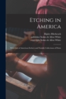 Image for Etching in America : With Lists of American Etchers and Notable Collections of Prints