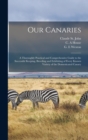 Image for Our Canaries : a Thoroughly Practical and Comprehensive Guide to the Successful Keeping, Breeding and Exhibiting of Every Known Variety of the Domesticated Canary