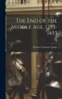 Image for The End of the Middle Age, 1273-1453; 3