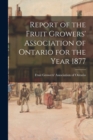 Image for Report of the Fruit Growers&#39; Association of Ontario for the Year 1877