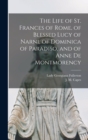 Image for The Life of St. Frances of Rome, of Blessed Lucy of Narni, of Dominica of Paradiso, and of Anne De Montmorency [microform]