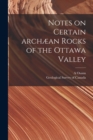 Image for Notes on Certain Archaean Rocks of the Ottawa Valley [microform]