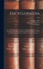 Image for Encyclopaedia : or, A Dictionary of Arts, Sciences, and Miscellaneous Literature; Constructed on a Plan, by Which the Different Sciences and Arts Are Digested Into the Form of Distinct Treatises of Sy