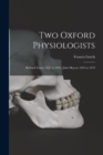 Image for Two Oxford Physiologists : Richard Lower 1631 to 1691, John Mayow 1643 to 1679