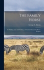 Image for The Family Horse : Its Stabling, Care and Feeding: a Practical Manual for Horse-keepers