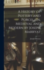 Image for A History of Pottery and Porcelain, Medieval and Modern by Joseph Marryat