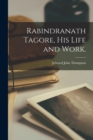 Image for Rabindranath Tagore, His Life and Work.