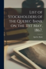 Image for List of Stockholders of the Quebec Bank on the 31st May, 1867.