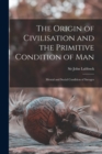 Image for The Origin of Civilisation and the Primitive Condition of Man [microform]