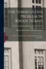 Image for The Tuberculosis Problem in Rhode Island : a Survey Conducted for the Rhode Island Tuberculosis Association