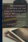 Image for Government Control of the Liquor Business in Great Britain and the United States [microform]