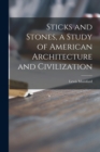 Image for Sticks and stones  : a study of American architecture and civilization