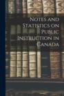 Image for Notes and Statistics on Public Instruction in Canada [microform]