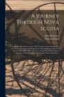 Image for A Journey Through Nova Scotia [microform] : Containing a Particular Account of the Country and Its Inhabitants; With Observations on the Management in Husbandry, the Breed of Horses and Other Cattle, 