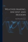 Image for Weather Making, Ancient and Modern