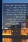 Image for Official Programme of Events Which Will Take Place in the City of Toronto During the Visit of Their Royal Highnesses the Duke and Duchess of Cornwall and York [microform]