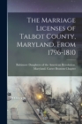 Image for The Marriage Licenses of Talbot County, Maryland, From 1796-1810