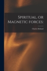 Image for Spiritual, or Magnetic Forces