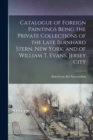 Image for Catalogue of Foreign Paintings Being the Private Collections of the Late Bernhard Stern, New York, and of William T. Evans, Jersey City