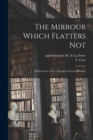 Image for The Mirrour Which Flatters Not